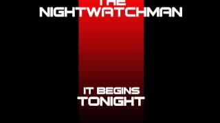 The Nightwatchman - It Begins Tonight