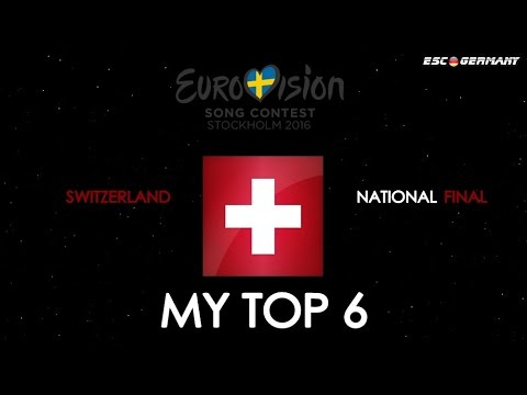 Eurovision 2016 Switzerland - MY TOP 6