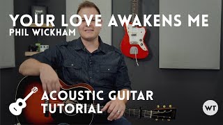 Your Love Awakens Me - Phil Wickham - Tutorial (acoustic guitar)
