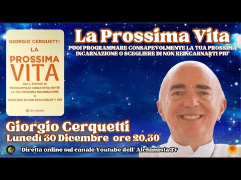Giorgio Cerquetti - LA PROSSIMA VITA - ALCHIMISTA TV