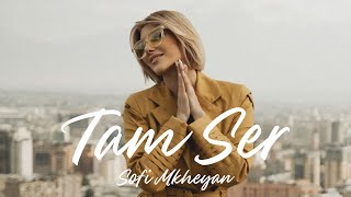 Sofi Mkheyan - Tam Ser (2025)