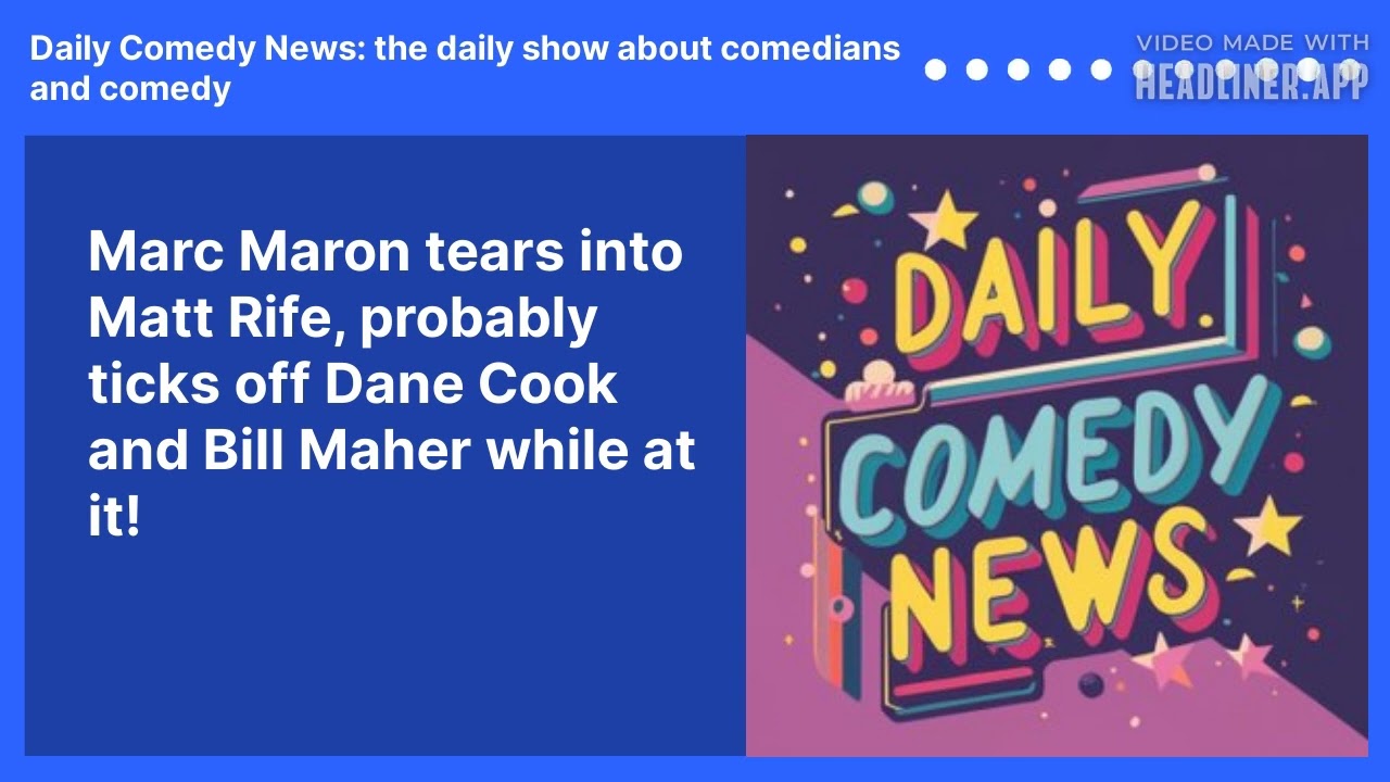 Marc Maron tears into Matt Rife, probably ticks off Dane Cook and Bill Maher while at it!