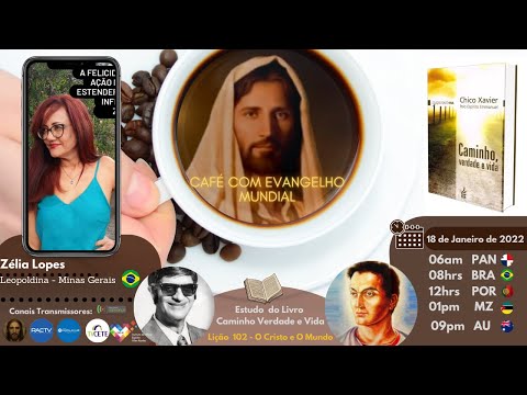 CAFÉ com EVANGELHO MUNDIAL com ZÉLIA LOPES, Leopoldina, Lição 102: O CRISTO E O MUNDO