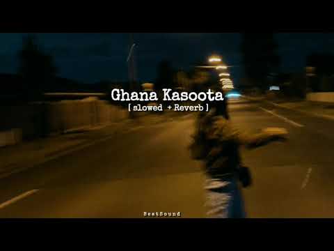 Ghana Kasoota [ slowed + Reverb ]