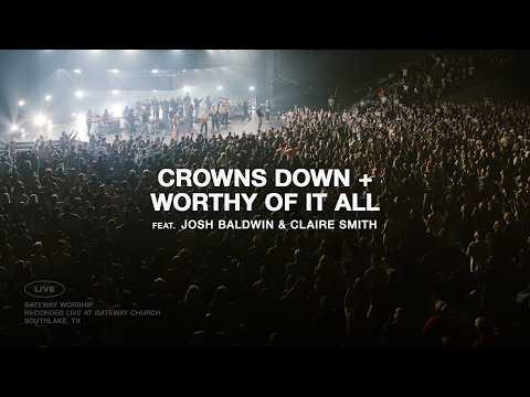 Crowns Down + Worthy Of It All | feat. Josh Baldwin & Claire Smith