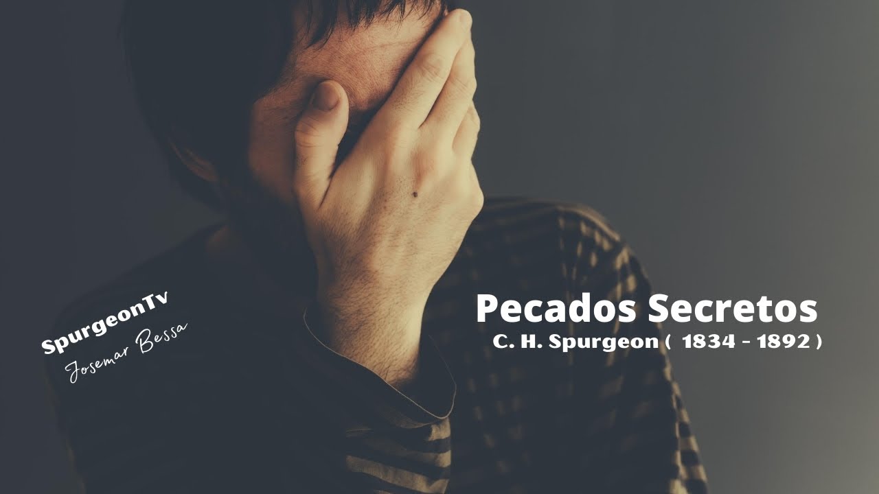 Pecados Secretos | C. H. Spurgeon | Sermão 116