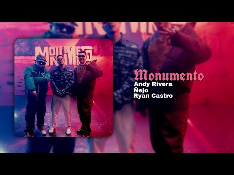 Monumento | Andy Rivera X Ñejo X Ryan Castro.