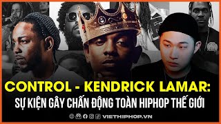 CONTROL - Kendrick Lamar: Sự kiện gây chấn động toàn Hiphop thế giới
