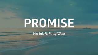 Kid Ink ft. Fetty wap - PROMISE ( lyrics ) #promise #fettywap #kidink