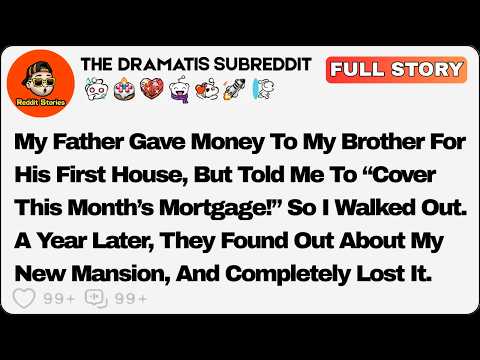 My Father Gave Money To My Brother For His First House, But Told Me... Reddit Relationship Stories