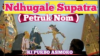 Download lagu Ndhugale Supatra ( Petruk Nom ) - Ki Purbo Asmoro mp3