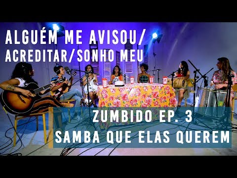 Samba Que Elas Querem :: Alguém me avisou/Acreditar/Sonho meu  :: ZUMBIDO