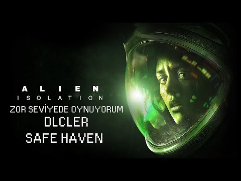 Alien isolation zor seviye - DLCler - Safe Haven DLC
