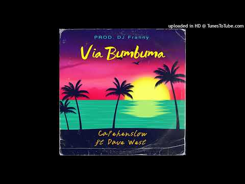 Capehenslow ft Dave West- Via Bumbuma ( Audio)