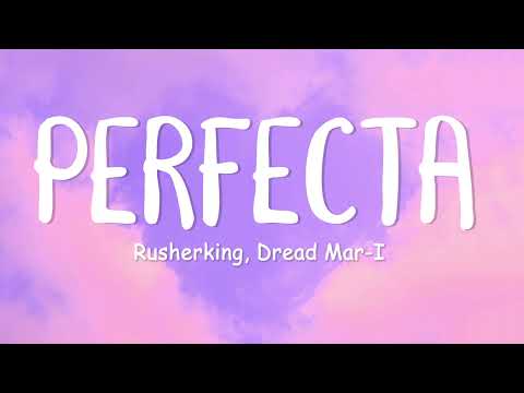 Rusherking, Dread Mar I - Perfecta (Official Letra/Lyric Video)