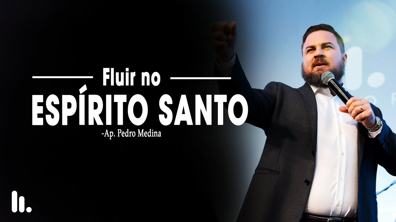 FLUIR NO ESPÍRITO SANTO | Família do Reino | PR Pedro Medina