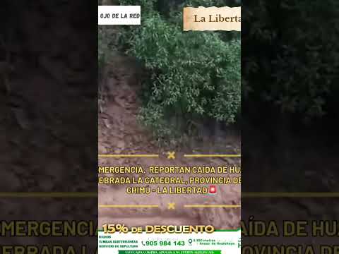 🚨​EMERGENCIA, CAÍDA DE HUAICO EN QUEBRADA LA CATEDRAL, PROVINCIA DE GRAN CHIMÚ - LA LIBERTAD 🚨