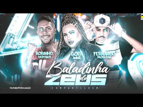 ROBINHO DESTAKY E FERNANDO PROBLEMA FEAT. BOB ANNE - BALADINHA DO ZEUS