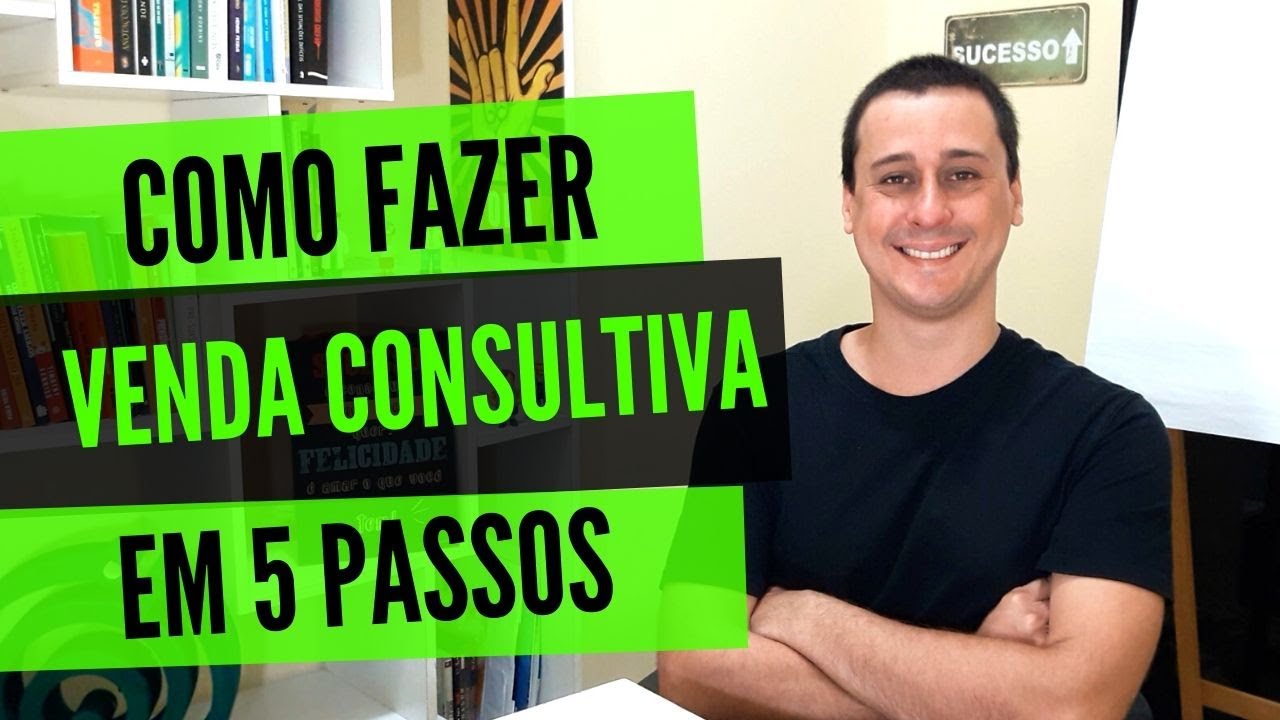 Como Fazer Venda Consultiva em 5 Passos