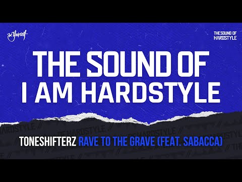 Toneshifterz - Rave To The Grave (feat. Sabacca) | The Sound of I AM HARDSTYLE
