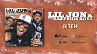 Lil Jon &amp; The East Side Boyz - Bitch