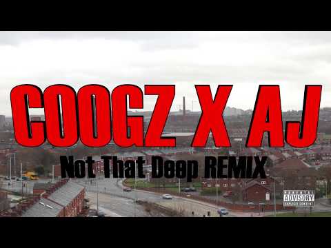Coogz X AJ (A From Da O) - Not That Deep REMIX