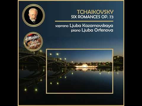 Tchaikovsky: Six Romances Op. 73 (1893) I. We Sat Together. Andante non troppo (E major—C# minor)