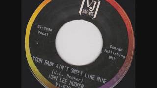 John Lee Hooker - You're Baby Ain't Sweet Like Mine