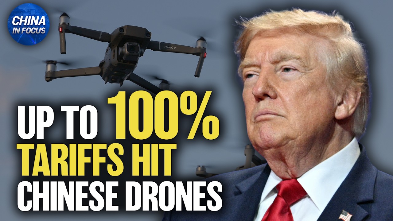 Up to 100% U.S. Tariffs Hit Chinese Drones | China in Focus