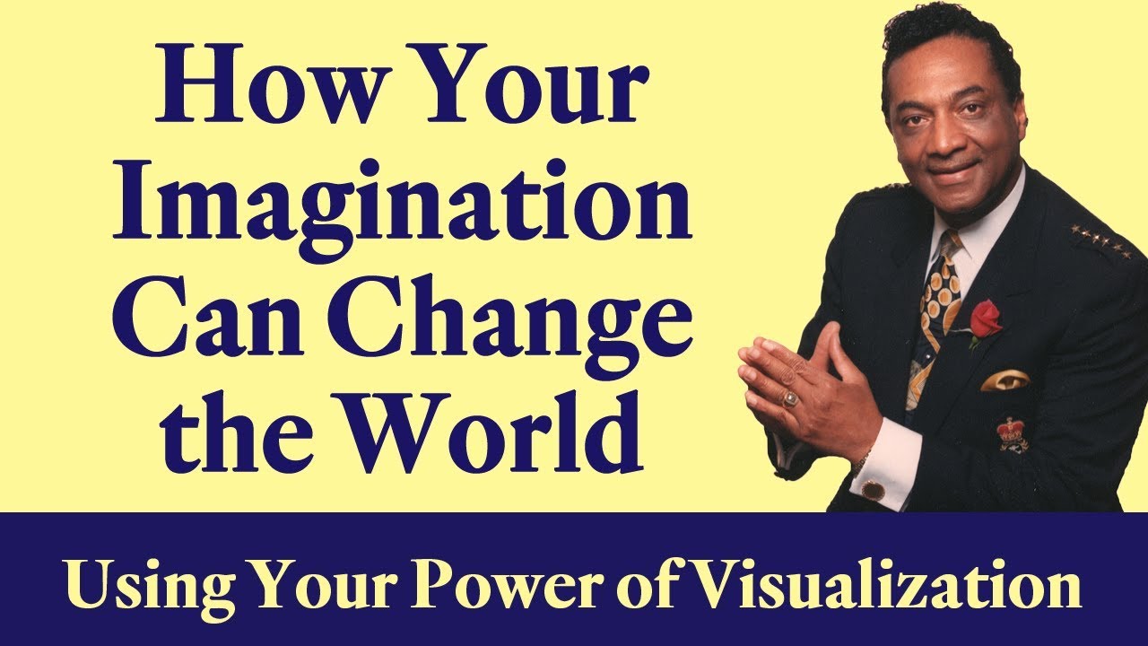 How Your Imagination Can Change the World: The Power of Visualization