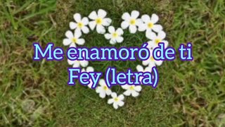 Me enamoró de ti - Fey//letra