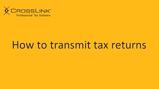 Transmitting a Tax Return - CrossLink Professional Tax Software