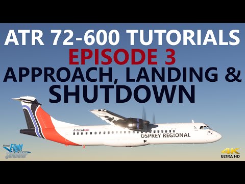 MSFS | ATR72-600 Tutorial - Episode 3 - Descent, ILS, Landing and Shutdown! [4K]