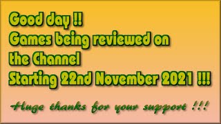 Good day !!! The Games being covered on the Channel starting 22nd November 2021 are...
