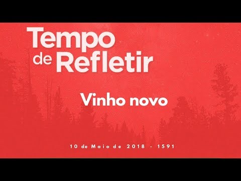 Tempo de Refletir 1591 - Vinho novo