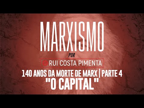 140 anos da morte de Marx (4): "O Capital" - Marxismo, com Rui Costa Pimenta nº 76 - 07/04/23