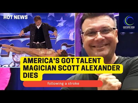 AMERICA'S GOT TALENT' MAGICIAN SCOTT ALEXANDER DEAD AT 52