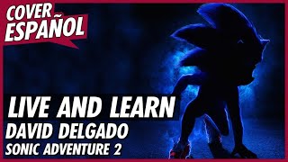 Live and Learn - Sonic Adventure 2 | Cover Español Latino