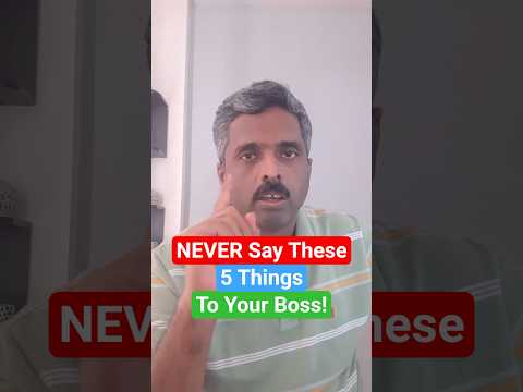 5 Things you should NEVER say to Your Boss Along with Solutions!
