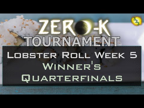 Lobster Roll Week 5 - Winner's Quarterfinals - Zero-K