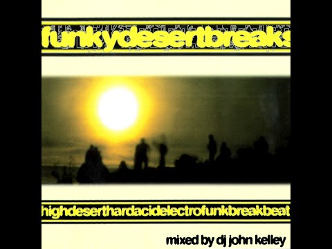 DJ John Kelley - FunkyDesertBreaks Vol 1 [FULL MIX]