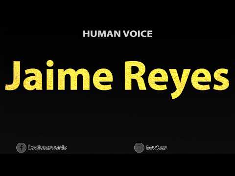 How To Pronounce Jaime Reyes