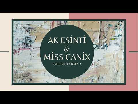 Ak Esinti & Miss Canix - Seninle İlk Defa