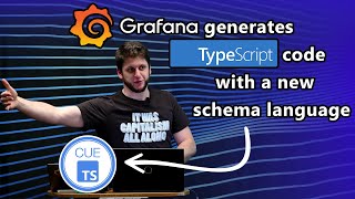 Grafana's schema-driven data language: Cuetsy and Thema