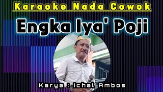 Download lagu Karaoke Engka iya' Poji||Ichal Ambos mp3