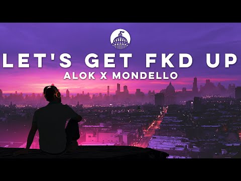 Alok x Mondello'G x CERES feat. Tribbs - LET'S GET FKD UP