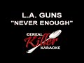 CKK - L.A. Guns - Never Enough (Karaoke)
