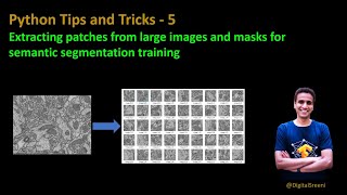 Python tips and tricks - 5: Extracting patches from large images and masks for semantic segmentation