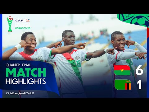 Burkina Faso 6-1 Zambia Match Highlights l TotalEnergies AFCON U-17 l Quarter-finals