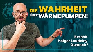 Die Wahrheit über Wärmepumpen! Hat Holger Laudeley Recht?